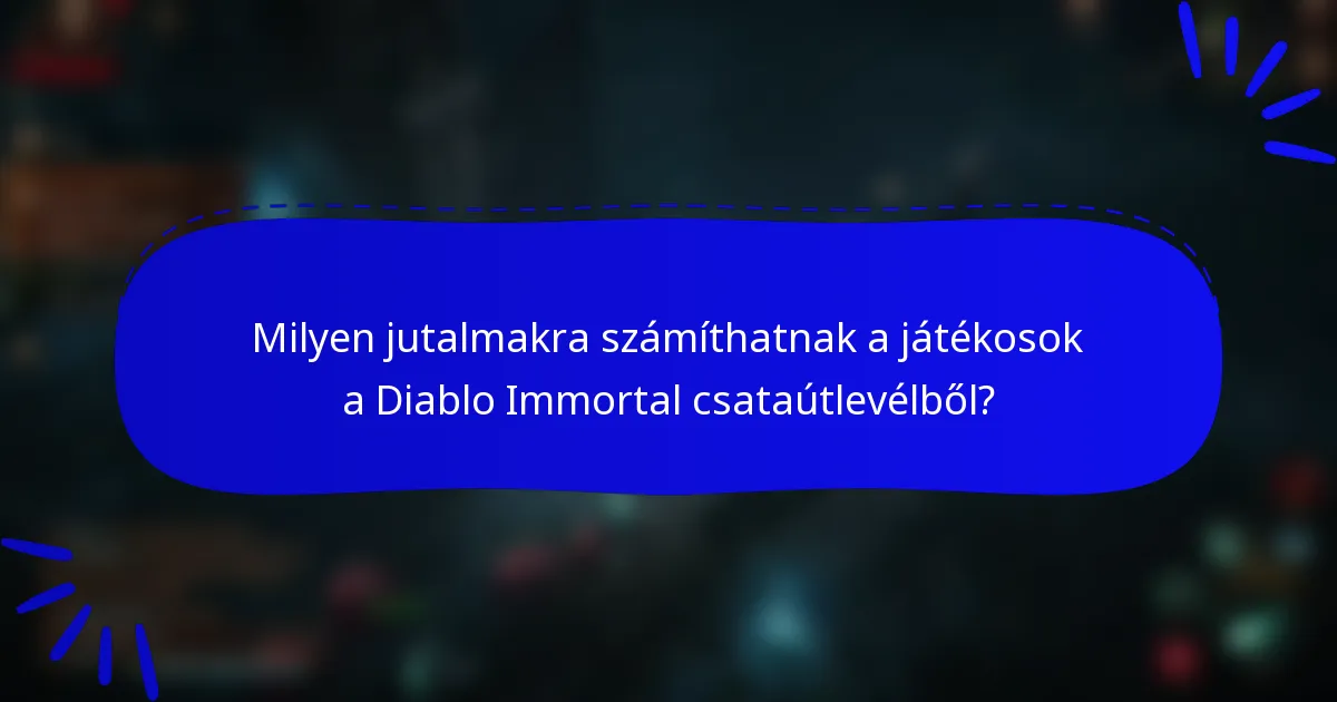 Milyen jutalmakra számíthatnak a játékosok a Diablo Immortal csataútlevélből?