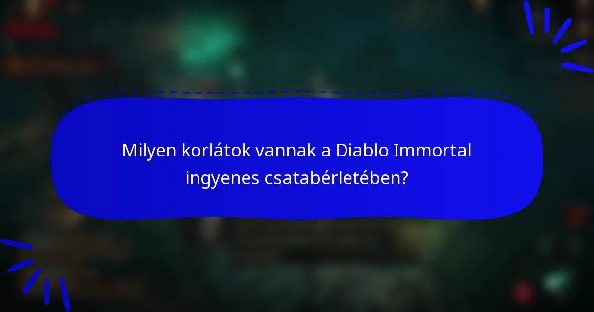 Milyen korlátok vannak a Diablo Immortal ingyenes csatabérletében?