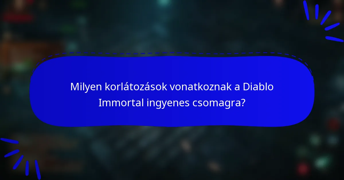 Milyen korlátozások vonatkoznak a Diablo Immortal ingyenes csomagra?