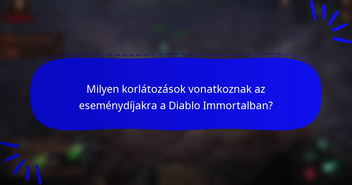 Milyen korlátozások vonatkoznak az eseménydíjakra a Diablo Immortalban?