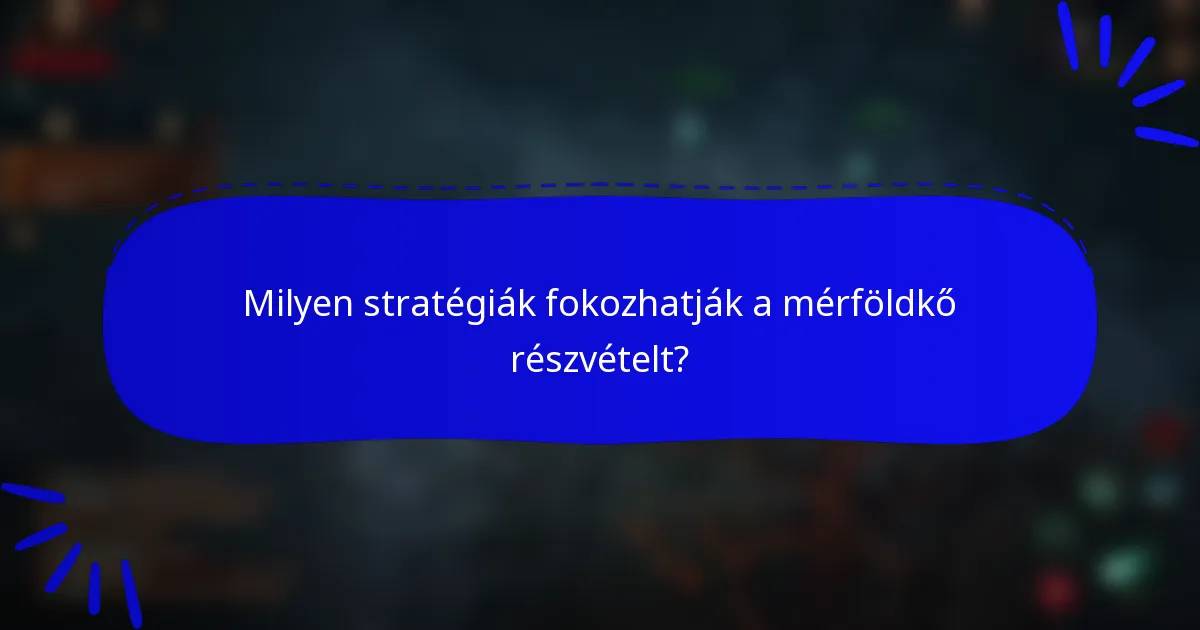 Milyen stratégiák fokozhatják a mérföldkő részvételt?