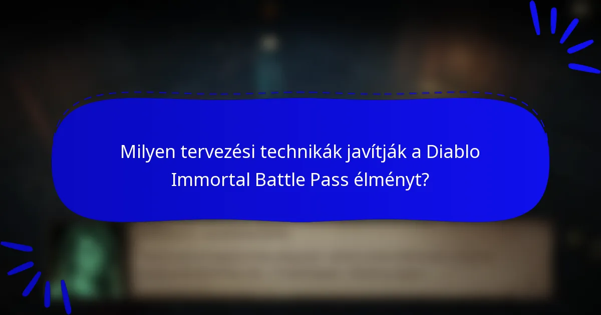 Milyen tervezési technikák javítják a Diablo Immortal Battle Pass élményt?